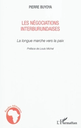 Les négociations interburundaises : la longue marche vers la paix - Pierre Buyoya