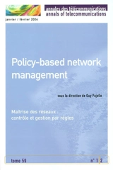 Annales des télécommunications = Annals of telecommunications, n° 59. Policy-based network management. Maîtrise des réseaux : contrôle et gestion par règles - Guy Pujolle