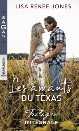 Les amants du Texas : trilogie intégrale - Lisa Renee Jones