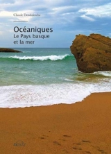 Océaniques : le Pays basque et la mer - Claude Dendaletche