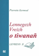 Lennegezh vreizh o tiwanan. Vol. 2 - Pierrette Kermoal