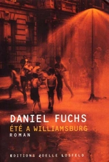 Trilogie de Williamsburgh. Vol. 1. Eté à Williamsburgh - Daniel Fuchs