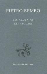 Les Azolains. Gli Asolani - Pietro Bembo