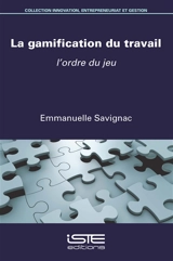 La gamification du travail : l'ordre du jeu - Emmanuelle Savignac