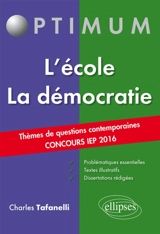 L'école, la démocratie : thèmes de questions contemporaines : concours IEP 2016 - Charles Tafanelli