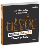 Choisir sa bière : 200 bières testées et approuvées - Yann Champion