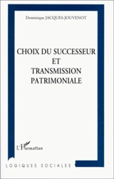 Choix du successeur et transmission patrimoniale - Dominique Jacques-Jouvenot