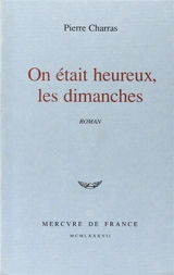 On était heureux, les dimanches - Pierre Charras
