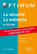 La sécurité, la mémoire : en 30 fiches : thèmes de questions contemporaines, concours IEP 2017 - Charles Tafanelli