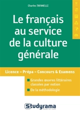 Le français au service de la culture générale : licence, prépa, concours & examens - Charles Tafanelli