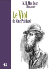 Le viol de Mme Petitfard : pièce en 3 actes - H.M. Mac Lean