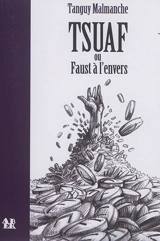 Tsuaf ou Faust à l'envers - Tanguy Malmanche