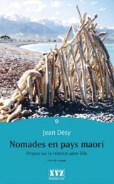 Nomades en pays maori : propos sur la relation père-fille - Jean Désy