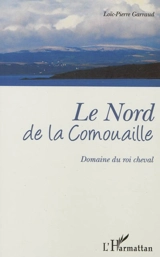 Le Nord de la Cornouaille : domaine du roi cheval - Loïc-Pierre Garraud