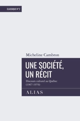 Une société, un récit : discours culturel au Québec (1967-1976) - Micheline Cambron