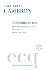 Une société, un récit : discours culturel au Québec (1967-1976) - Micheline Cambron