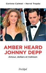 Amber Heard, Johnny Depp : amour, dollars et trahison - Corinne Calmet
