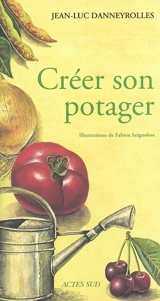 Créer son potager - Jean-Luc Danneyrolles