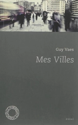 Mes villes : essai - Guy Vaes
