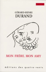 Mon frère, mon amy - Gérard-Henri Durand