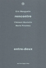Entre-deux : rencontre avec Clément Montolio, Marie Pinoteau - Eric Manguelin