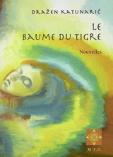 Le baume du tigre - Drazen Katunaric