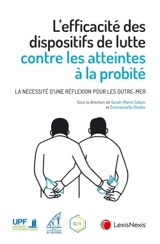 L'efficacité des dispositifs de lutte contre les atteintes à la probité : la nécessité d'une réflexion pour les outre-mer : actes du colloque, université de la Polynésie française, 17 et 18 mai 2021