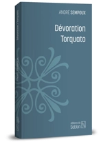 Dévoration, Torquato : romans - André Sempoux