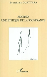 Adorno, une éthique de la souffrance - Bourahima Ouattara