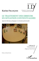 Le traitement des erreurs en situation contextualisée : approches didactique, pédagogique et en formation professionnelle - Karine François