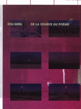 Rosa Barba, De la source au poème - Rosa Barba
