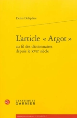 L'article Argot au fil des dictionnaires depuis le XVIIe siècle - Denis Delaplace