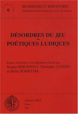 Désordres du jeu, poétiques ludiques : études d'histoire et de littérature