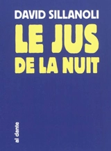 Le jus de la nuit. De la cervelle sur les murs. Le fléau de Pastisville - David Sillanoli
