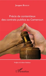 Précis de contentieux des contrats publics au Cameroun - Jacques Biakan