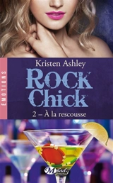 Rock chick. Vol. 2. A la rescousse - Kristen Ashley