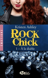 Rock chick. Vol. 1. A la diable - Kristen Ashley