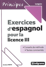 Exercices d'espagnol pour la licence III : conseils de méthode : textes commentés - Jocelyne Reith