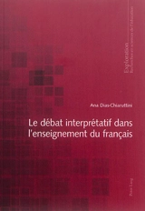 Le débat interprétatif dans l'enseignement du français - Ana Dias-Chiaruttini