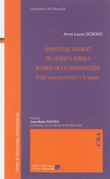 L'ouverture du droit des services publics au droit de la consommation : entre enrichissement et désordre - Anne-Laure Debono