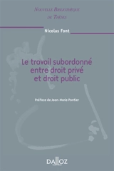 Le travail subordonné entre droit privé et droit public - Nicolas Font