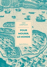 Pour mourir, le monde - Yan Lespoux
