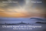 Un autre regard sur la Châtaigneraie : autour de Maurs-la-Jolie - Valentine Kalfon-Delpont