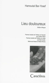 Lieu douloureux : poèmes - Hamutal Bar-Yosef