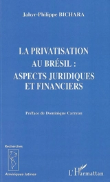 La privatisation au Brésil : aspects juridiques et financiers - Jahyr-Philippe Bichara