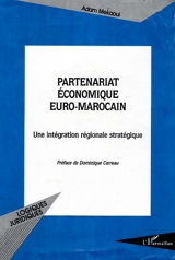 Partenariat économique euro-marocain : une intégration régionale stratégique - Adam Mekaoui