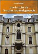 Une histoire de l'Institut national genevois - Serge Paquier