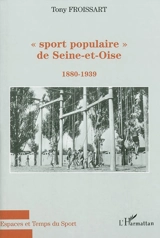 Sport populaire de Seine-et-Oise : 1880-1939 - Tony Froissart