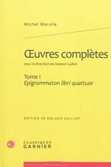 Oeuvres complètes. Vol. 1. Epigrammaton libri quattuor - Michele Marullo