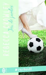 Secrets de vestiaires. Vol. 3. Jeu de jambes - Rebecca Crowley